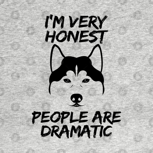 I'm Very Honest, People Are Dramatic by KokaLoca